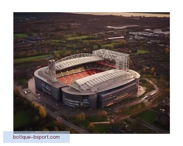 拉特克利夫计划打造全新老特拉福德球场重现曼联辉煌历史